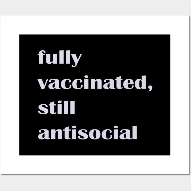 Fully Vaccinated Still Antisocial Wall Art by nakarada_shop